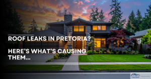 Read more about the article 4 Common Causes of Roof Leaks in Gauteng and How to Prevent Costly Damage